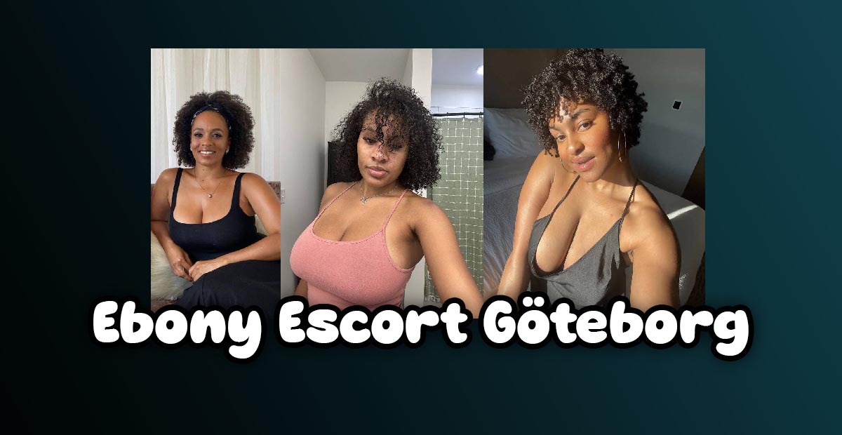 Ebony Escort Göteborg